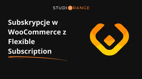 WooCommerce: jak uruchomić subskrypcje z wtyczką Flexible Subscriptions od WP Desk?