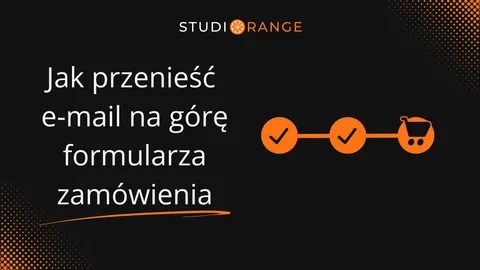 Woocommerce: Jak przenieść pole e-mail na górę formularza zamówienia